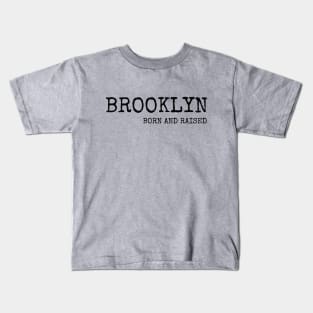 Brooklyn Born and Raised with Black Lettering Kids T-Shirt